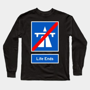 Life Ends Long Sleeve T-Shirt